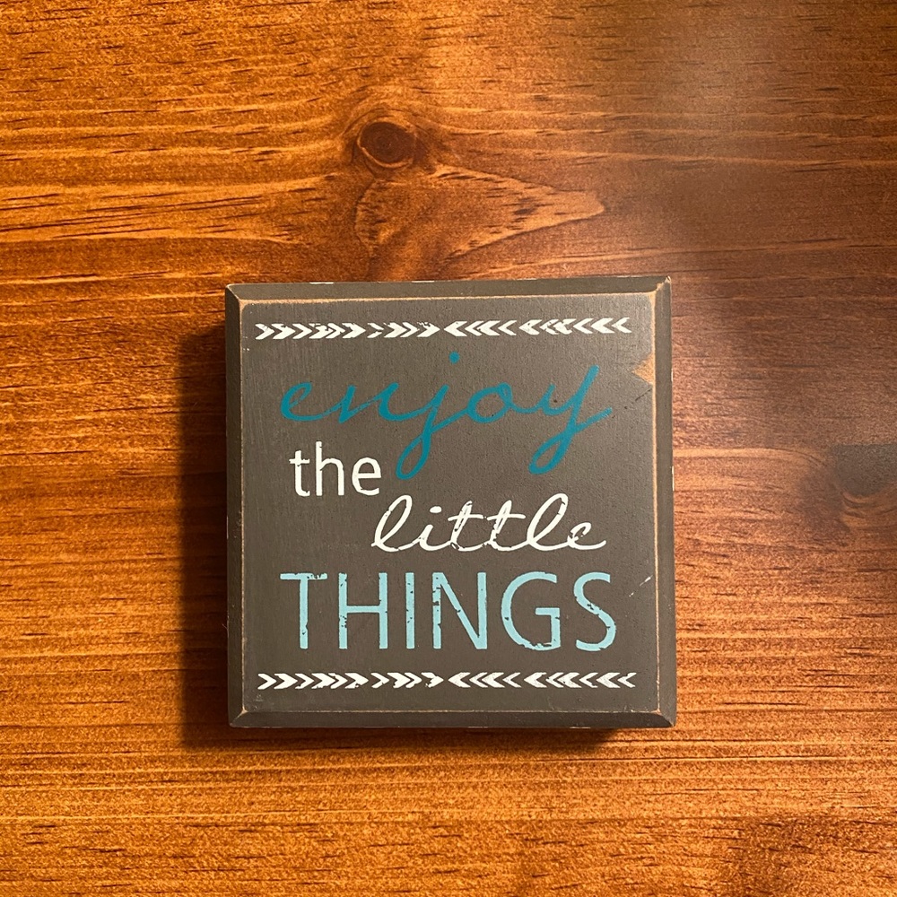 Enjoy the little things sign